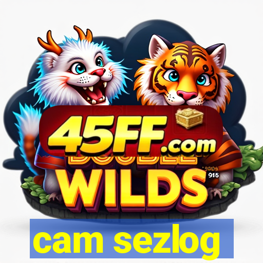cam sezlog